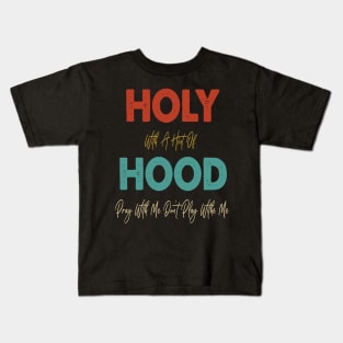 Retro Holy With A Hint Of Hood Pray With Me Don't Play Kids T-Shirt